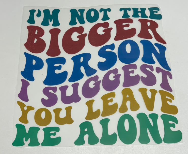 I’m not the bigger person